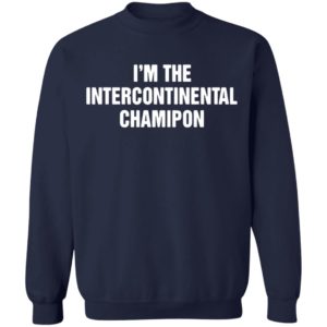 I’m The Intercontinental Champion shirt