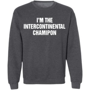 I’m The Intercontinental Champion shirt