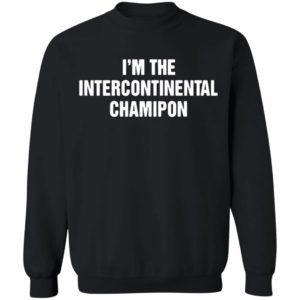 I’m The Intercontinental Champion shirt
