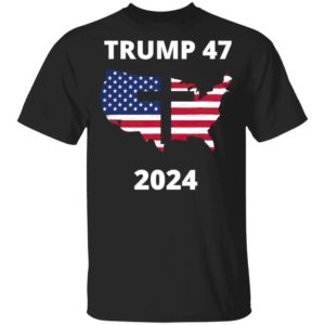 Trump 47 In 2024 American Flag Maps God Election Shirt