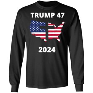 Trump 47 In 2024 American Flag Maps God Election Shirt