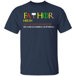 Thor Fathor Noun Like A Dad Just Way Mightier shirt