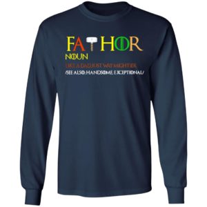 Thor Fathor Noun Like A Dad Just Way Mightier shirt