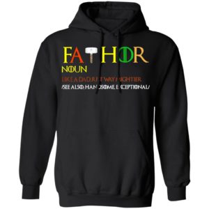 Thor Fathor Noun Like A Dad Just Way Mightier shirt