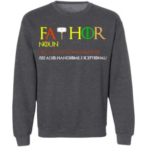 Thor Fathor Noun Like A Dad Just Way Mightier shirt