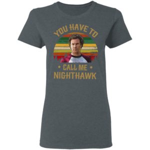 You Have To Call Me Nighthawk Vintage Shirt