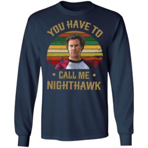 You Have To Call Me Nighthawk Vintage Shirt