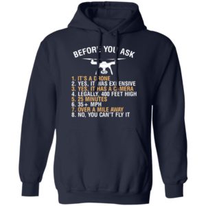 Before You Ask Its A Drone Yes It Was Expensive Shirt