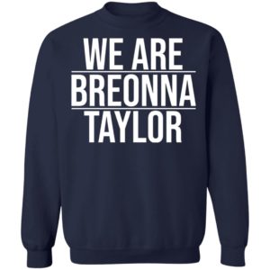 We Are Breonna Taylor Quote Shirt