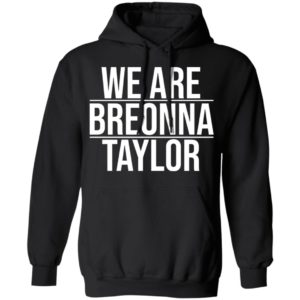 We Are Breonna Taylor Quote Shirt