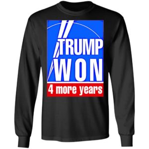 Trump won 4 more years election t-shirt