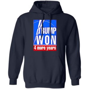 Trump won 4 more years election t-shirt