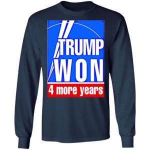 Trump won 4 more years election t-shirt