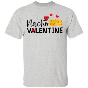 Nacho Valentine Valentine’s Day Mexican Food Lovers shirt, Ladies Tee