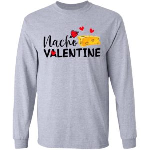 Nacho Valentine Valentine’s Day Mexican Food Lovers shirt, Ladies Tee