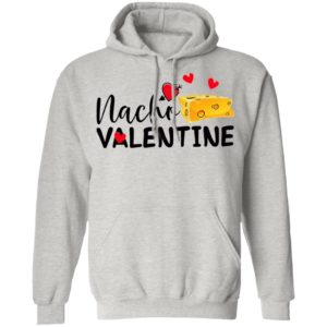 Nacho Valentine Valentine’s Day Mexican Food Lovers shirt, Ladies Tee