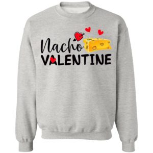 Nacho Valentine Valentine’s Day Mexican Food Lovers shirt, Ladies Tee