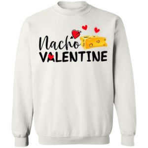 Nacho Valentine Valentine’s Day Mexican Food Lovers shirt, Ladies Tee
