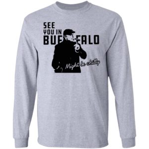 Steve Tasker See You In Buffalo Might Be Chilly shirt