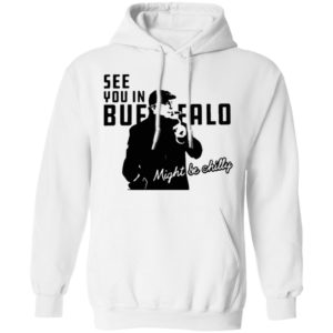Steve Tasker See You In Buffalo Might Be Chilly shirt