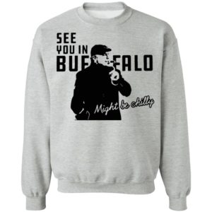 Steve Tasker See You In Buffalo Might Be Chilly shirt