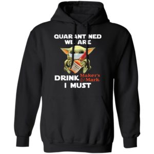 Baby Yoda Face Mask Quarantined We Are Drink Maker’s Mark I Must Shirt