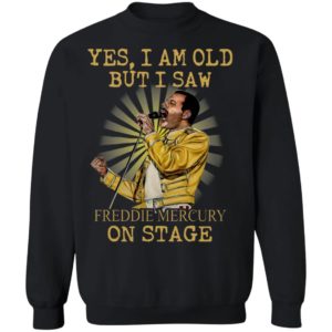 Yes I Am Old But I Saw Freddie Mercury On Stage Shirt