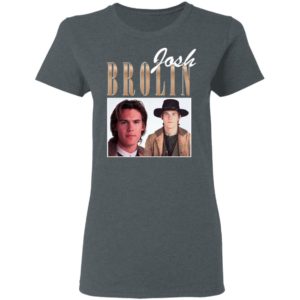 Josh Brolin Shirt, Ladies Tee