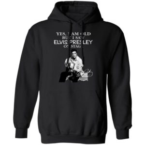 Yes I Am Old But I Saw Elvis Presley On Stage Shirt