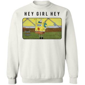 SpongeBob SquarePants Hey Girl Hey shirt
