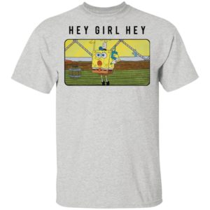 SpongeBob SquarePants Hey Girl Hey shirt