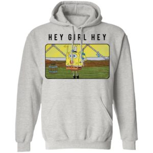 SpongeBob SquarePants Hey Girl Hey shirt