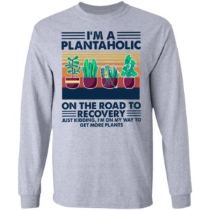 I’m A Plantaholic On The Road To Recovery Just Kidding I’m On My Way To Vintage Retro Shirt