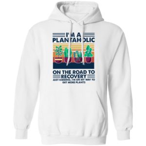 I’m A Plantaholic On The Road To Recovery Just Kidding I’m On My Way To Vintage Retro Shirt