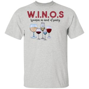 Winos Women In Need Of Sanity Wine Shirt
