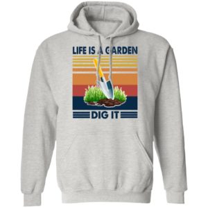 Life Is A Garden Dig It Vintage Retro Shirt