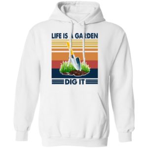 Life Is A Garden Dig It Vintage Retro Shirt