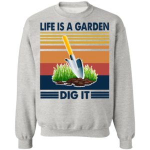 Life Is A Garden Dig It Vintage Retro Shirt