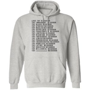 Love Thy Neighbor Thy Immigrant Neighbor Thy Black Neighbor Shirt