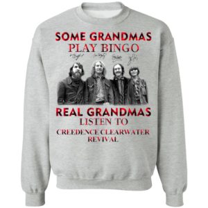 Some Grandmas Play Bingo Real Grandmas Listen To Creedence Clearwater Revival Signatures Shirt