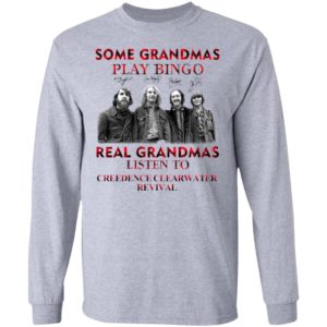 Some Grandmas Play Bingo Real Grandmas Listen To Creedence Clearwater Revival Signatures Shirt