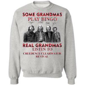 Some Grandmas Play Bingo Real Grandmas Listen To Creedence Clearwater Revival Signatures Shirt
