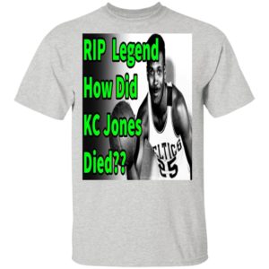 Rip Legend How Did Kc Jones Died 1932 2020 Shirt