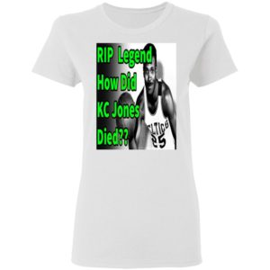 Rip Legend How Did Kc Jones Died 1932 2020 Shirt