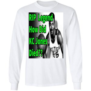Rip Legend How Did Kc Jones Died 1932 2020 Shirt