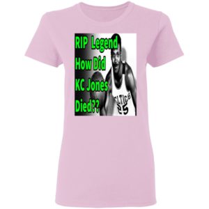 Rip Legend How Did Kc Jones Died 1932 2020 Shirt