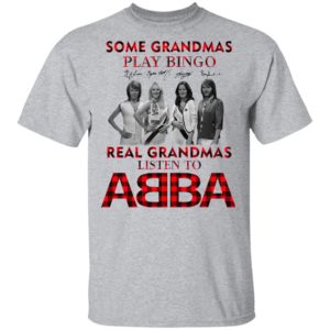 Some Grandmas Play Bingo Real Grandmas Listen To ABBA Signatures Shirt