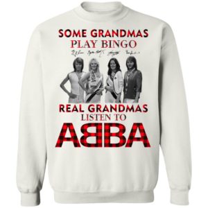 Some Grandmas Play Bingo Real Grandmas Listen To ABBA Signatures Shirt