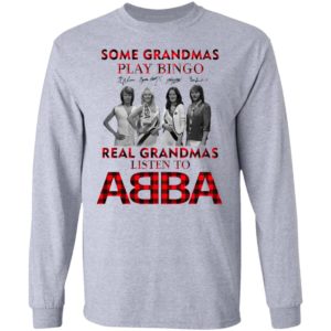 Some Grandmas Play Bingo Real Grandmas Listen To ABBA Signatures Shirt
