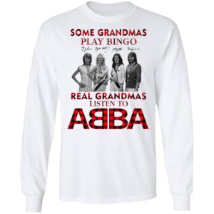 Some Grandmas Play Bingo Real Grandmas Listen To ABBA Signatures Shirt